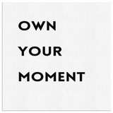 Own Your Moment